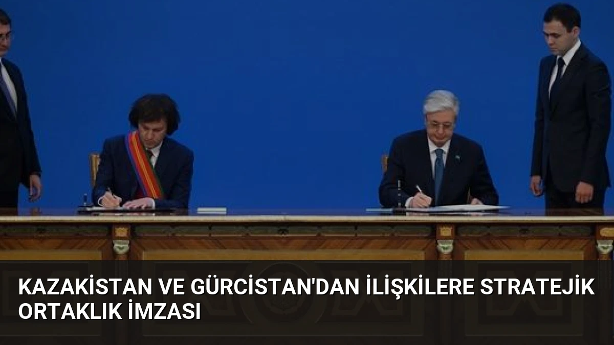 Kazakistan ve Gürcistan’dan İlişkilere Stratejik Ortaklık İmzası