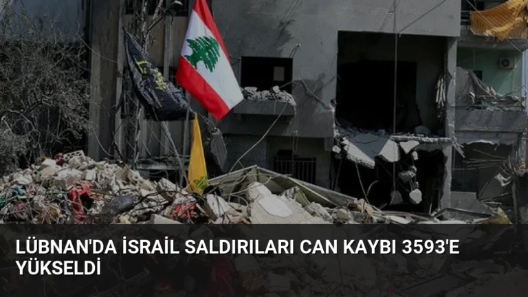 Lübnan’da İsrail Saldırıları Can Kaybı 3593’e Yükseldi