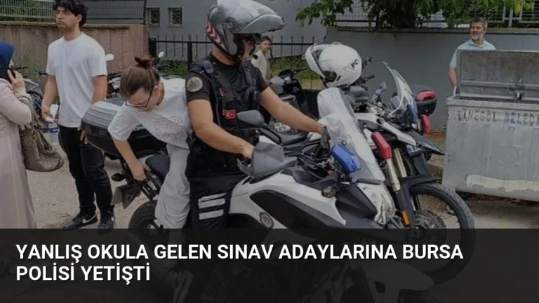 Yanlış Okula Gelen Sınav Adaylarına Bursa Polisi Yetişti
