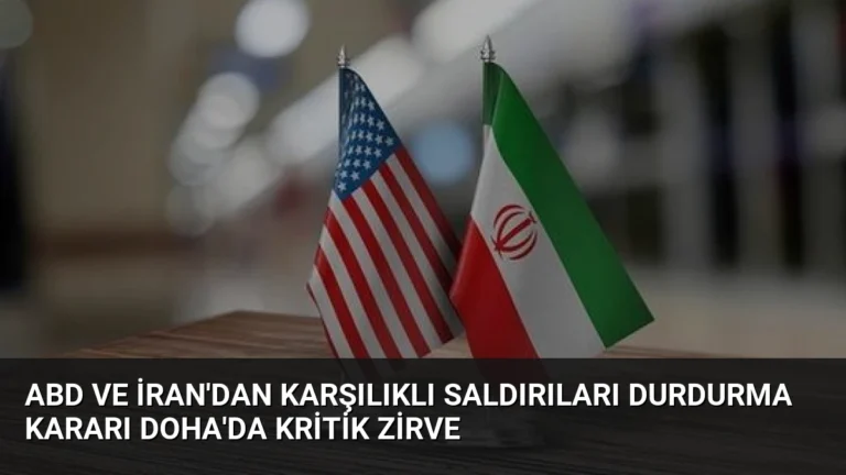 ABD ve İran’dan karşılıklı saldırıları durdurma kararı Doha’da kritik zirve