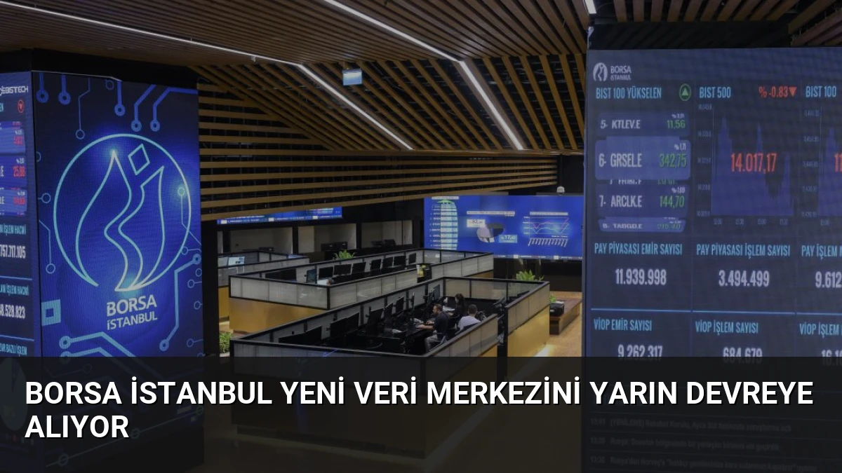 Borsa İstanbul Yeni Veri Merkezini Yarın Devreye Alıyor
