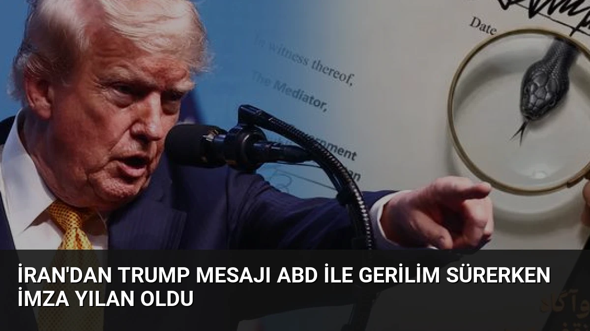 İran’dan Trump Mesajı ABD İle Gerilim Sürerken İmza Yılan Oldu