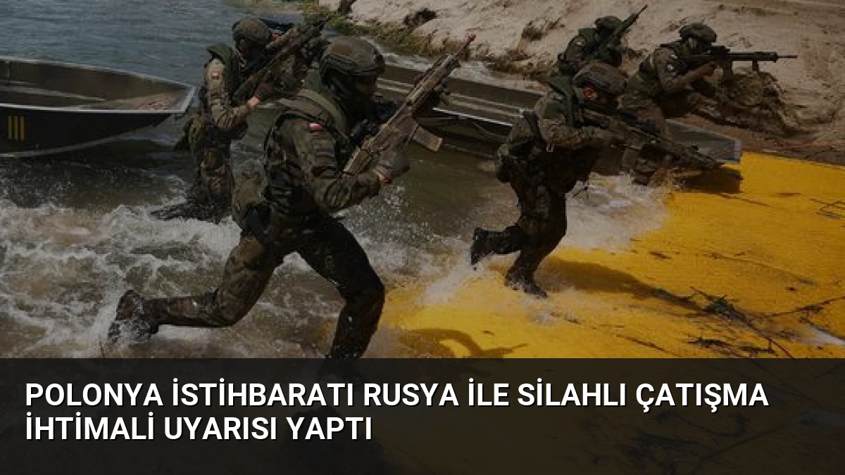 Polonya İstihbaratı Rusya ile Silahlı Çatışma İhtimali Uyarısı Yaptı