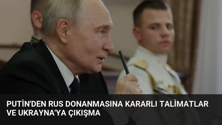Putin’den Rus Donanmasına Kararlı Talimatlar ve Ukrayna’ya Çıkışma
