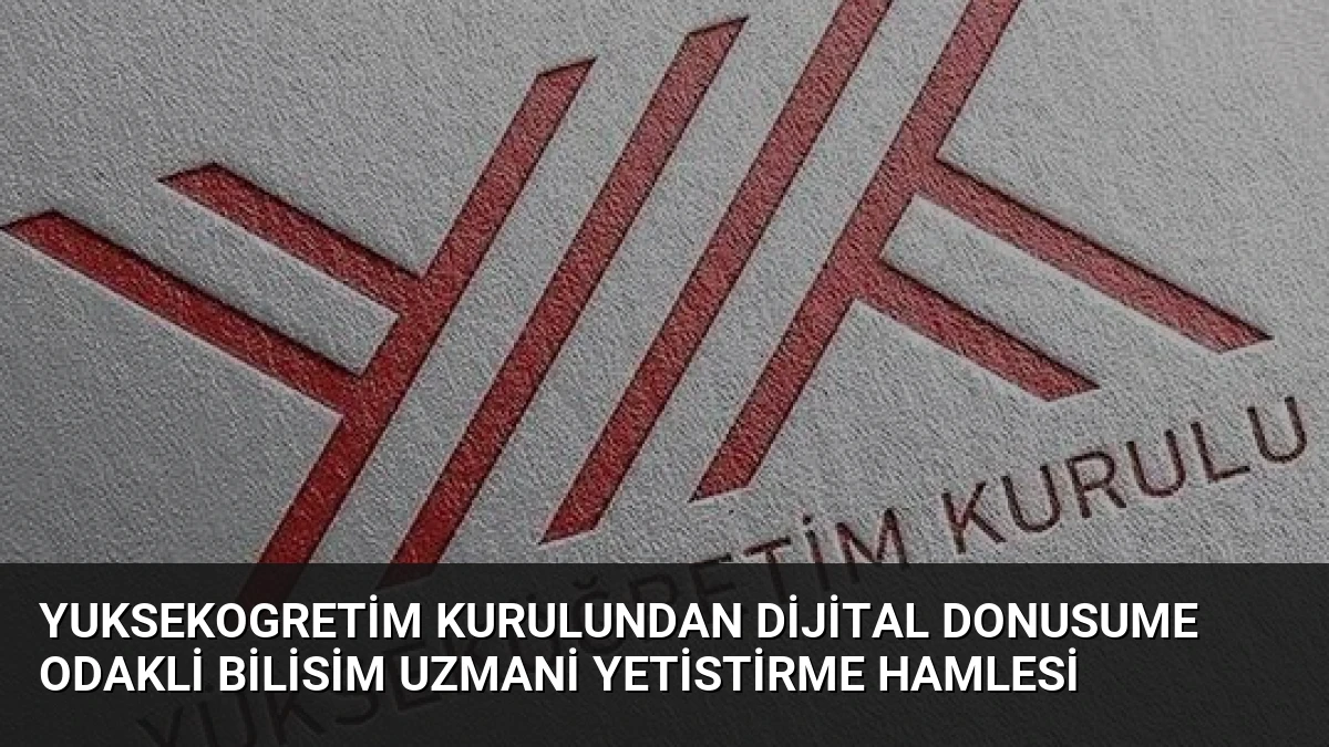 Yuksekogretim Kurulundan Dijital Donusume Odakli Bilisim Uzmani Yetistirme Hamlesi