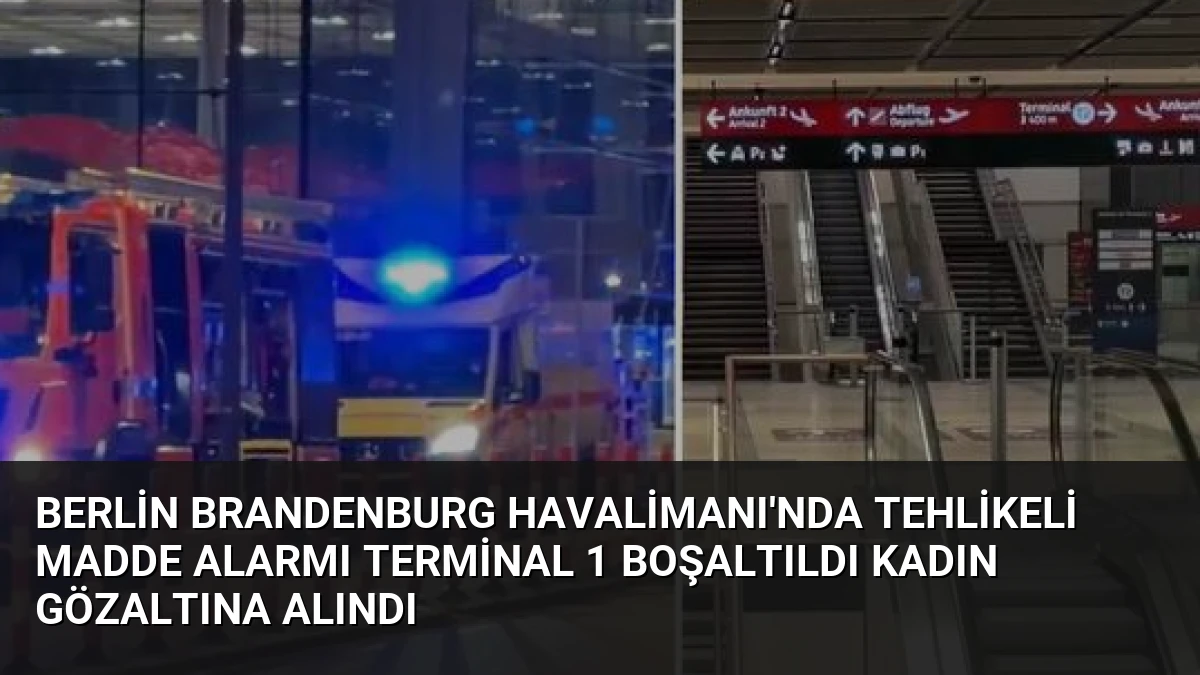 Berlin Brandenburg Havalimanı’nda Tehlikeli Madde Alarmı Terminal 1 Boşaltıldı Kadın Gözaltına Alındı