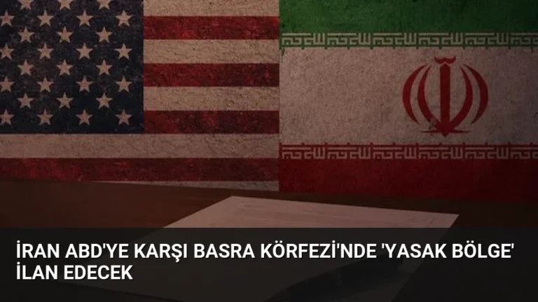 İran ABD’ye Karşı Basra Körfezi’nde ‘Yasak Bölge’ İlan Edecek