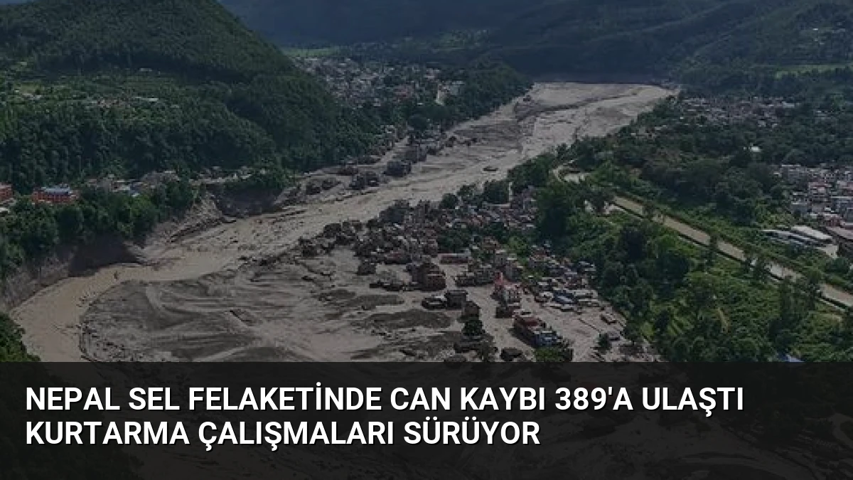 Nepal Sel Felaketinde Can Kaybı 389’a Ulaştı Kurtarma Çalışmaları Sürüyor