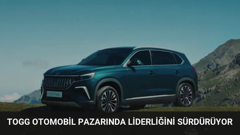 Togg Otomobil Pazarında Liderliğini Sürdürüyor