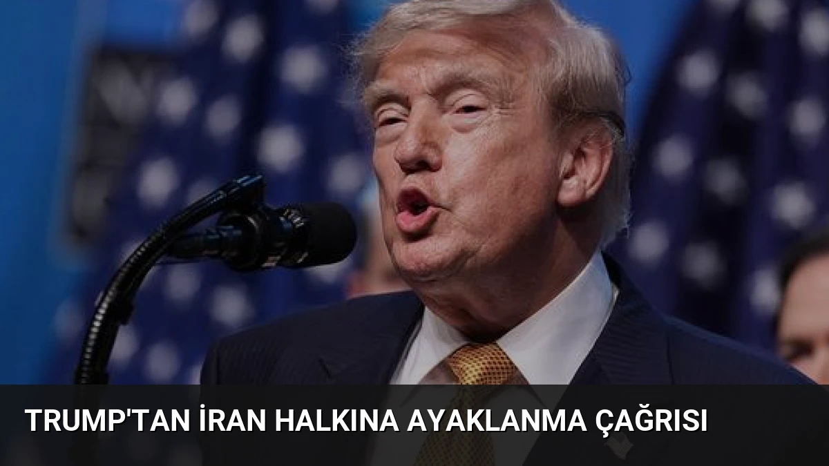 Trump’tan İran Halkına Ayaklanma Çağrısı