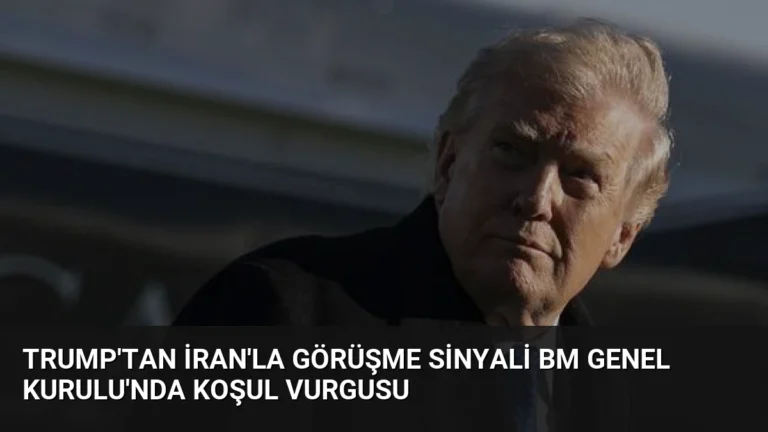 Trump’tan İran’la Görüşme Sinyali BM Genel Kurulu’nda Koşul Vurgusu