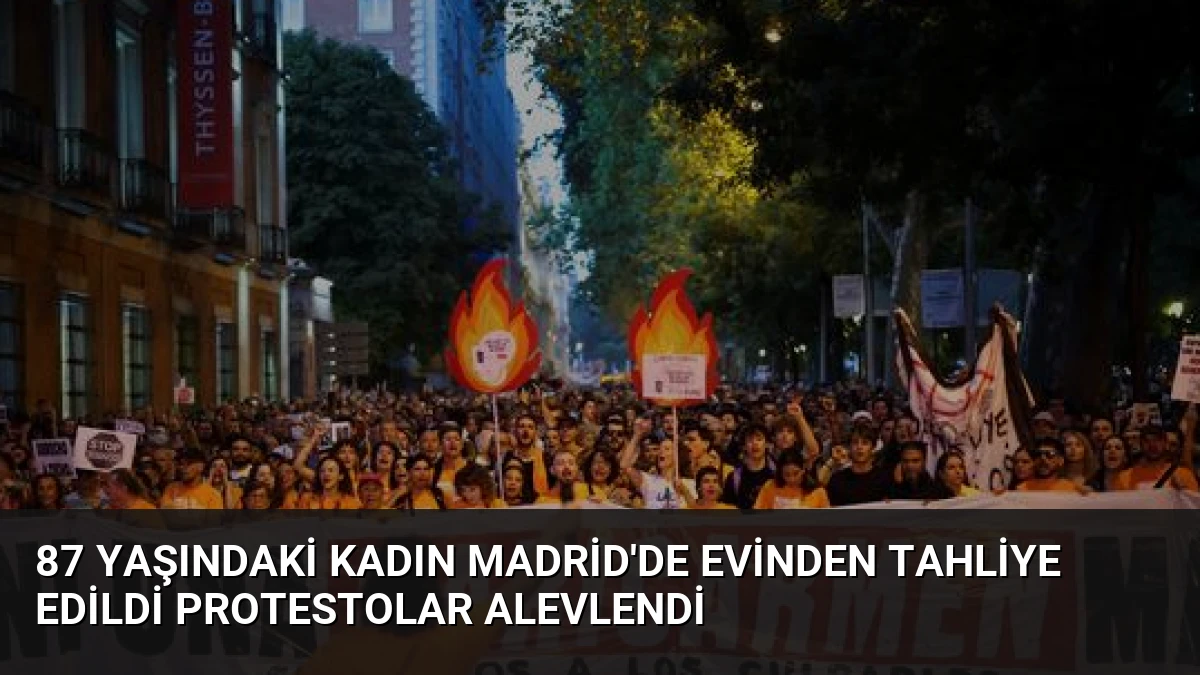 87 Yaşındaki Kadın Madrid’de Evinden Tahliye Edildi Protestolar Alevlendi