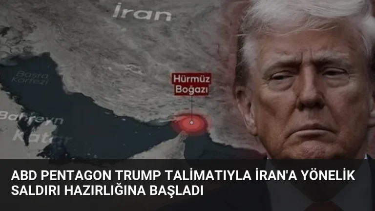 ABD Pentagon Trump Talimatıyla İran’a Yönelik Saldırı Hazırlığına Başladı