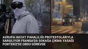 Avrupa Hayat Pahalılığı Protestolarıyla Sarsılıyor Fransa’da Sokağa Çıkma Yasağı Portekiz’de Ordu Görevde