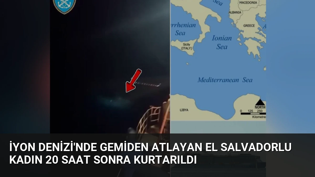 İyon Denizi’nde Gemiden Atlayan El Salvadorlu Kadın 20 Saat Sonra Kurtarıldı