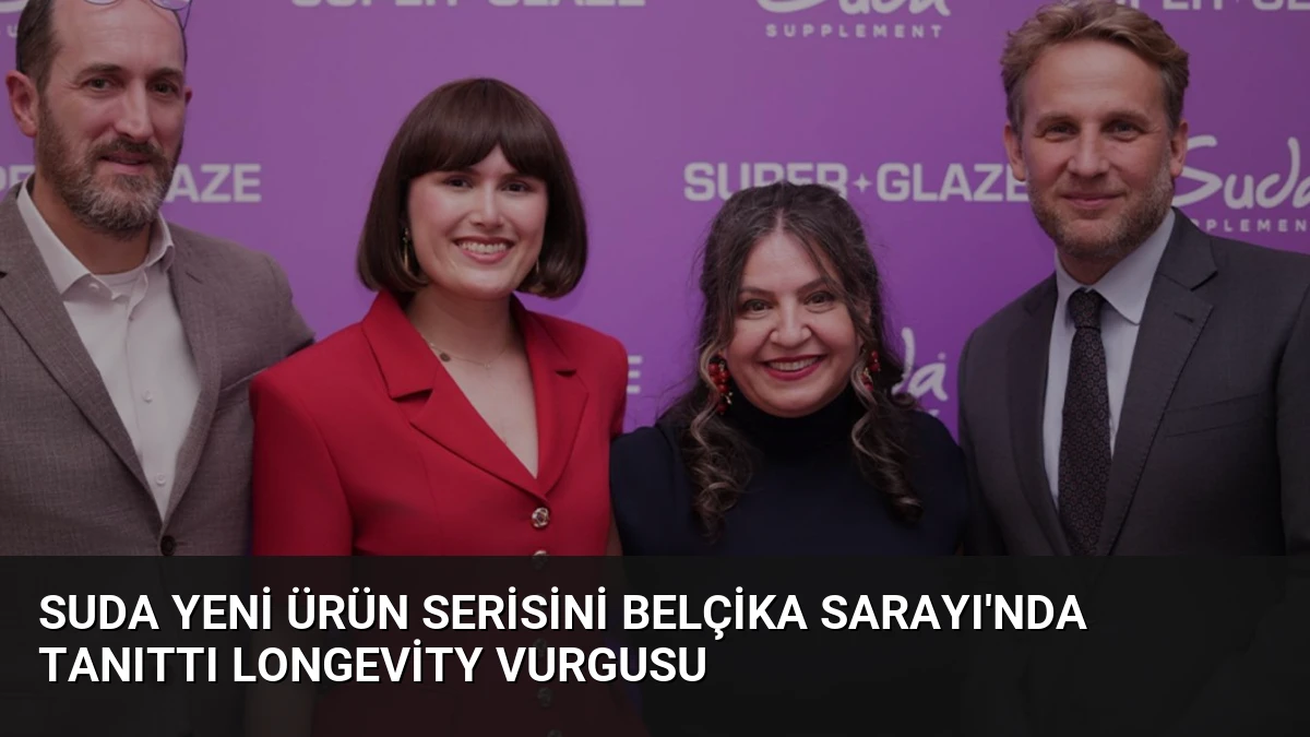 Suda Yeni Ürün Serisini Belçika Sarayı’nda Tanıttı Longevity Vurgusu