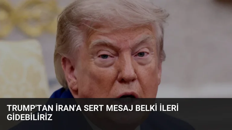 Trump’tan İran’a Sert Mesaj Belki İleri Gidebiliriz