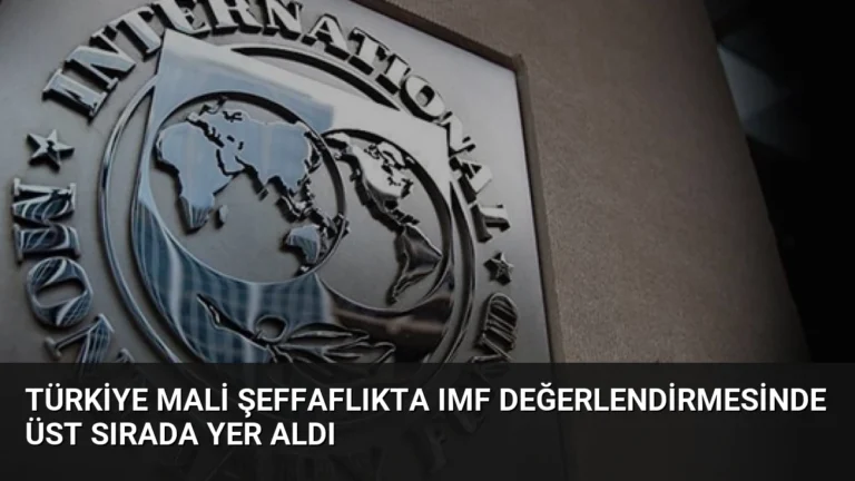 Türkiye Mali Şeffaflıkta IMF Değerlendirmesinde Üst Sırada Yer Aldı