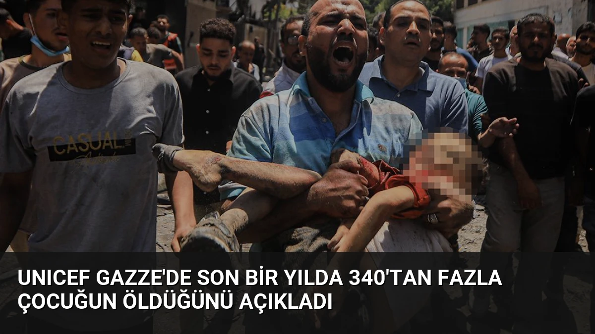 UNICEF Gazze’de Son Bir Yılda 340’tan Fazla Çocuğun Öldüğünü Açıkladı